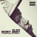 Mr Beef – Don’t Quit ft. Kwesta, Reason, Blaklez