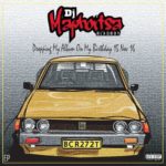 Dj Maphorisa – EP – Dropping My Album On My Birthday 15 Nov 16