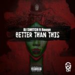 DJ Switch – Better Than This ft. Rouge