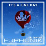 Euphonik – It’s A Fine Day ft. Zandra