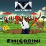 M Thulz – Emigodini ft. DJ Buckz & DJ Maphorisa