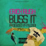 Erick Rush – Buss’ It