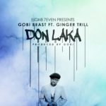 Gobi Beast – Don Laka ft. Ginger Trill