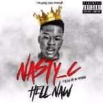 Nasty C – Hell Naw