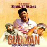 Gudman – Ndibanjwe Yingoma ft. Proffesor X Danger X Toffo
