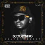 ScoobyNero – Huz Your Daddy