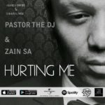 Pastor The DJ – Hurting Me ft. Zain SA