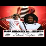 Madanon & Mreyza – Intomb’ Enjani ft. DJ Nkoh
