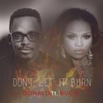 Donald – Don’t Let It Burn ft. Bucie + VIDEO