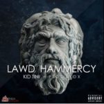 Kid Tini – Lawd HamMercy ft. Kid X & P DotO