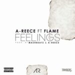A-Reece – Feelings ft. Flame