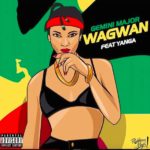 Gemini Major – Wagwan ft. Yanga