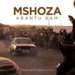 Mshoza – Abantu Bam