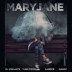 DJ Vigilante – Mary Jane ft. Yung Swiss, A-Reece & Maggz (OFFICIAL)