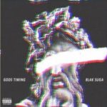 Blak Suga – Gods Timing ft. PDot O & Nicey Beatz + Freedom