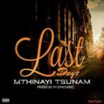 Mthinayi Tsunam – Last Days