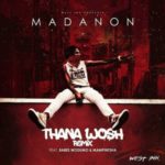 Madanon – Thana Hhosh (Remix) ft. Babes Wodumo & Mampintsha