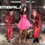Trademark – Imbali ft. Pinky Jay