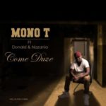 Mono T – Come Duze ft. Donald & Nazania