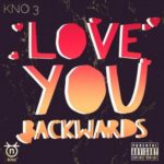 Kno3 – Love You Backwards