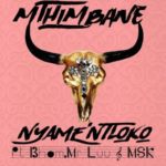 Mthimbane  – Nyamentloko ft. Bham Ntabeni, Mr Luu & MSK