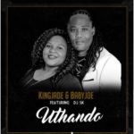 KingJade & BabyJoe – Uthando ft. DJ SK