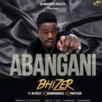 Bhizer – Abangani ft. Professor, AB Crazy & BoomBoomBass