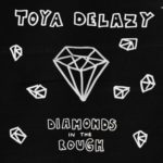 Toya Delazy – Diamonds In The Rough