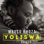 Mbuso Khoza – Yoliswa ft. Cuebur