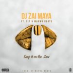 DJ Zai Maya – Keep It On The Low ft. TLT & Makwa Beats