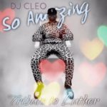 DJ Cleo – So Amazing