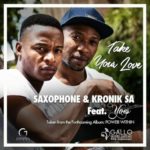 Saxophone & Kronik SA – Take Your Love ft. Yves