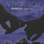 Aewon Wolf – Bambelela ft. Mnqobi Yazo