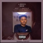 A-Reece – Don’t Bother
