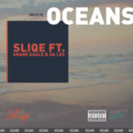 DJ Sliqe – Oceans ft. Da L.E.S & Shane Eagle