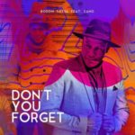 Boddhi Satva – Don’t You Forget ft. Zano