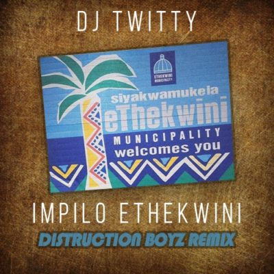 DJ Twitty – Impilo Ethekwini (Distruction Boyz Remix)