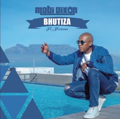 Mobi Dixon – Bhutiza ft. Nichume
