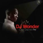 DJ Wonder – One Day ft. Fey