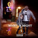 DJ Dimplez – What A Night ft. Kwesta & Tellaman