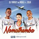 Dj Target No Ndile – Nomathemba ft. Zola