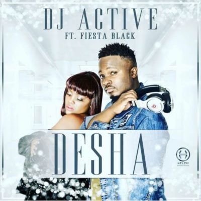 DJ Active – Desha ft. Fiesta Black