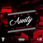 Kid X – Aunty ft. Chiano Sky