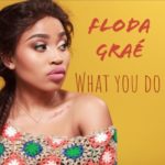 Floda Graé – What You Do