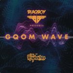 ALBUM: DJ Maphorisa & Blaqboy Music – Gqom Wave
