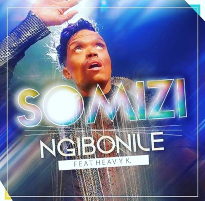 Somizi – Ngibonile ft. Heavy K