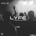 DJ Lyfe – Way Up ft. Blaklez, Ginger Trill & Muzee