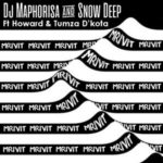 DJ Maphorisa & Snow Deep – Mrivi T ft. Howard & Tumza D’kota
