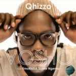 Qhizzo – Vosho ft. EmoKidSA & Siziwe Ngema