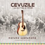 Cevuzile – Malume Uyalumana ft. DJ Tira & Tipcee (Maskandi Version)